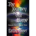 The Journey is Our Home: Colorado Chapters Book Three