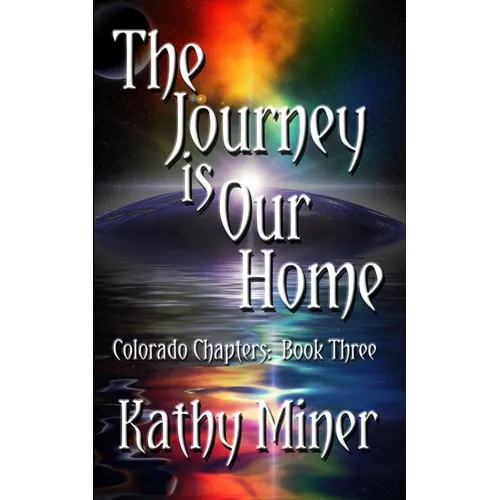The Journey is Our Home: Colorado Chapters Book Three