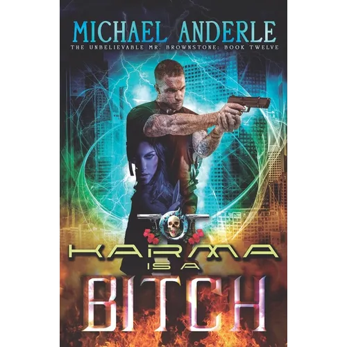 Karma Is A Bitch: An Urban Fantasy Action Adventure