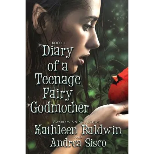 Diary Of A Teenage Fairy Godmother: A Contemporary Teen Fantasy Romance
