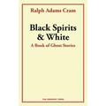 Black Spirits and White: A Book of Ghost Stories