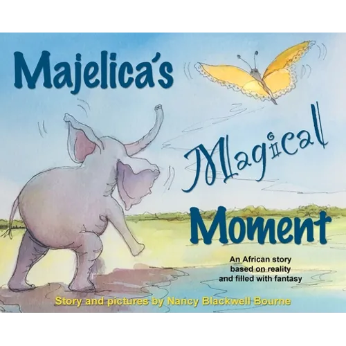 Majelica's Magical Moment: An African story based on reality and filled with fantasy