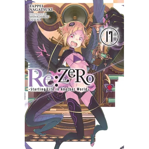 RE: Zero -Starting Life in Another World-, Vol. 17 (Light Novel): Volume 17