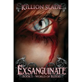 Exsanguinate: Exsanguinate - A Vampire Urban Fantasy Series