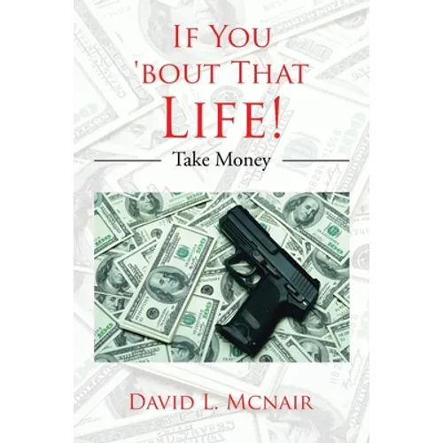 If You 'Bout That Life!: Take Money