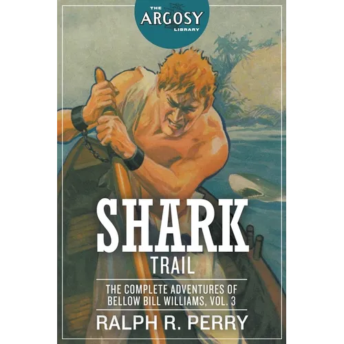 Shark Trail: The Complete Adventures of Bellow Bill Williams, Volume 3