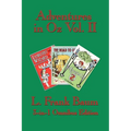 Adventures in Oz Vol. II: Dorothy and the Wizard in Oz, The Road to Oz, The Emerald City of Oz