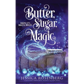 Butter, Sugar, Magic: Baking Up a Magical Midlife, Book 1
