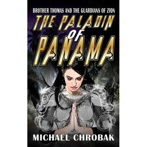 Brother Thomas and the Guardians of Zion: The Paladin of Panama