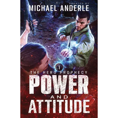 Power and Attitude: The Hero Prophecy Book 1