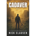 Cadaver 6: A Zombie Apocalypse Thriller