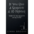 If You Give A Skeleton A 3D Printer: Diary Of The Skeleton In The Pond