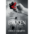 Broken (The Captive Series Book 8): The Captive Series Prequel