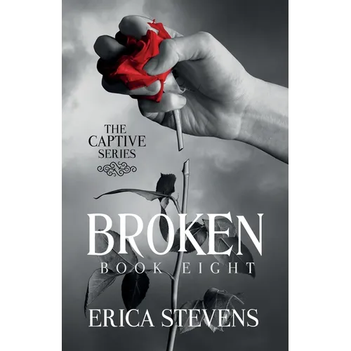 Broken (The Captive Series Book 8): The Captive Series Prequel