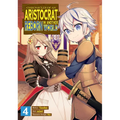 Chronicles of an Aristocrat Reborn in Another World (Manga) Vol. 4