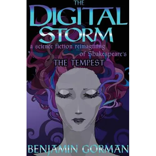 The Digital Storm: A Science Fiction Reimagining Of William Shakespeare's The Tempest