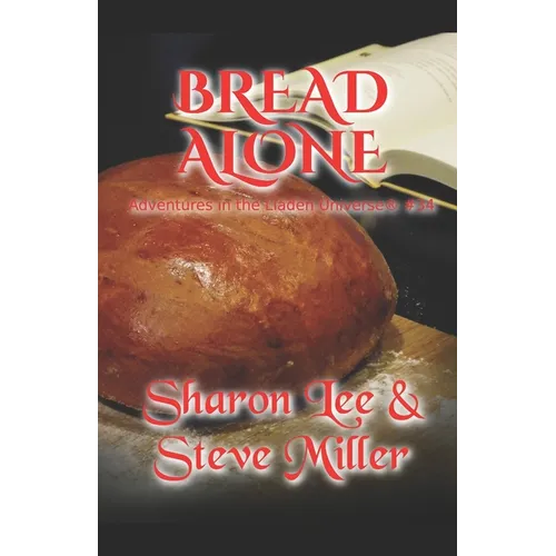 Bread Alone: Adventures in the Liaden Universe(R) Number 34