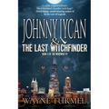 Johnny Lycan and the Last Witchfinder: Book 3 of the Werewolf PI