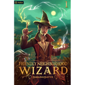 Friendly Neighborhood Wizard: A Cozy Fantasy