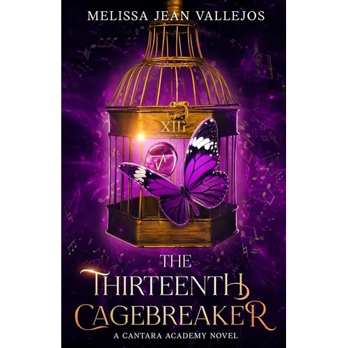 The Thirteenth Cagebreaker: A Cantara Academy Novel