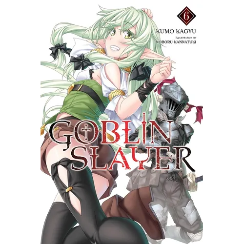 Goblin Slayer, Vol. 6 (Light Novel): Volume 6