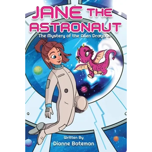 Jane the Astronaut: The Mystery of the Alien Dragons