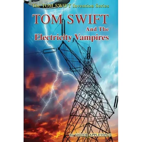 Tom Swift and the Electricity Vampires