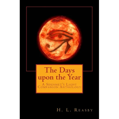 The Days upon the Year: A Sekhmet's Light Companion Anthology