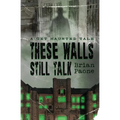These Walls Still Talk