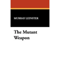 The Mutant Weapon