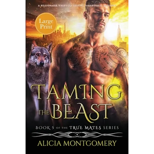 Taming the Beast (Large Print): A Billionaire Werewolf Shifter Paranormal Romance