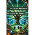 The Forest Keepers: Secrets of the Woods