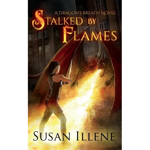 Stalked by Flames: A Dragon's Breath Novel