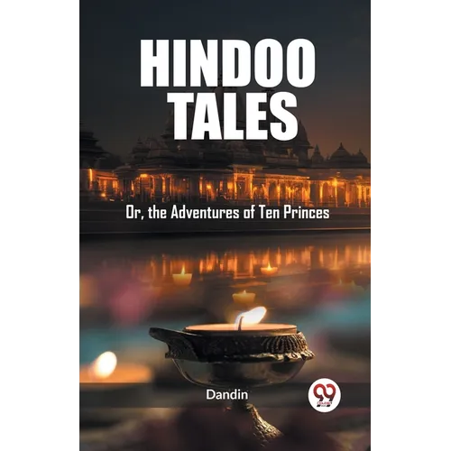 Hindoo Tales Or, the Adventures of Ten Princes