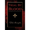 Trial By Blood: Book Three of The Blood Royal Saga