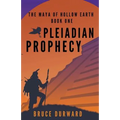 Pleiadian Prophecy: The Maya of Hollow Earth Book One
