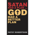 Satan Had a Plan ... God Had a Better Plan