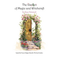 The Garden of Magic and Witchcraft: What you're looking for is not out there, it's in you
