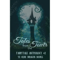 Tales from the Tower. Fairytale Anthology #2