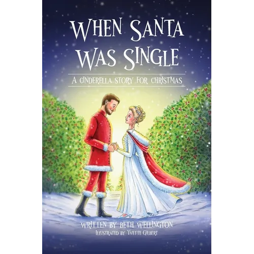When Santa Was Single: A Cinderella Story For Christmas