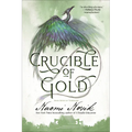 Crucible of Gold: Book Seven of Temeraire