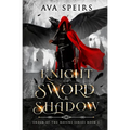 Knight of Sword & Shadow: Order of the Ravens Series (Book 1)