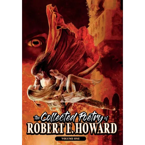 The Collected Poetry of Robert E. Howard, Volume 1