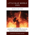 Little Blue Marble 2023: World on Fire