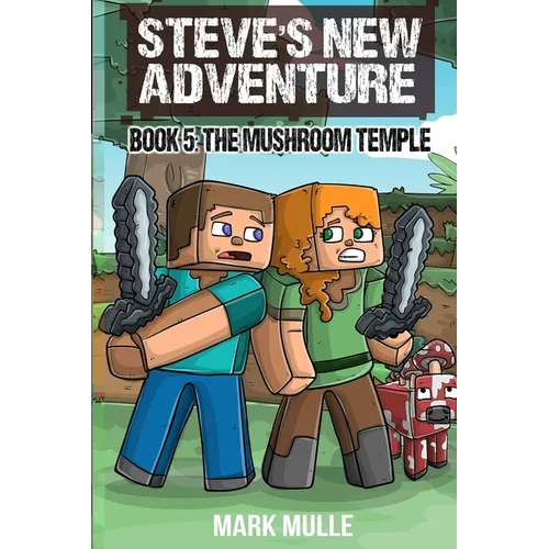 Steve's New Adventure Book 5: The Mushroom Temple
