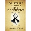 36 Hours to Save the President