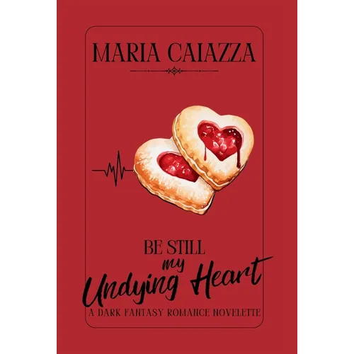 Be Still My Undying Heart: A Dark Fantasy Romance Novelette