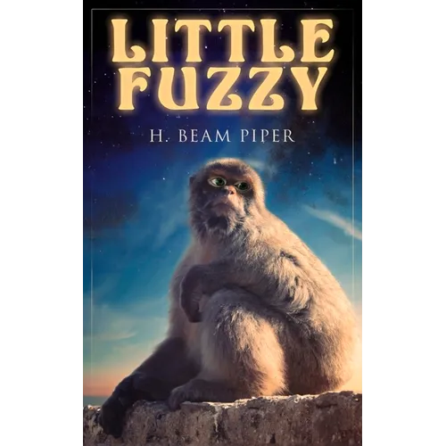 Little Fuzzy: Terro-Human Future History Novel