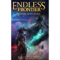 Endless Frontier (Book 2) Blood and Soul: A Sci-Fi Progression Fantasy Western Adventure