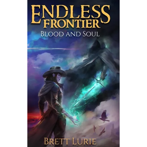 Endless Frontier (Book 2) Blood and Soul: A Sci-Fi Progression Fantasy Western Adventure
